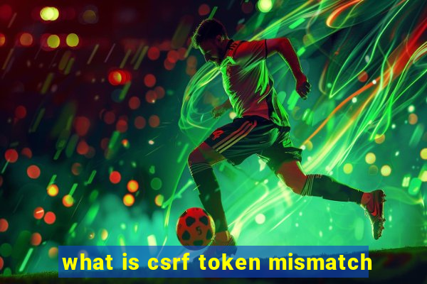 what is csrf token mismatch